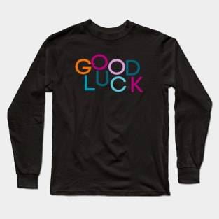 good luck Long Sleeve T-Shirt